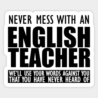 English Teacher - Never mess with an English teacher Sticker